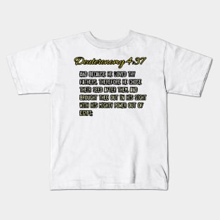 Deuteronomy 4:37 Kids T-Shirt